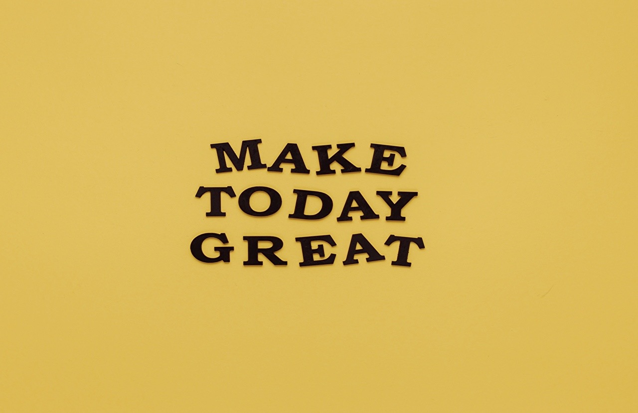 Make today great